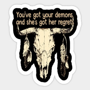 You've Got Your Demons, And She's Got Her Regrets Bull Skull Sticker